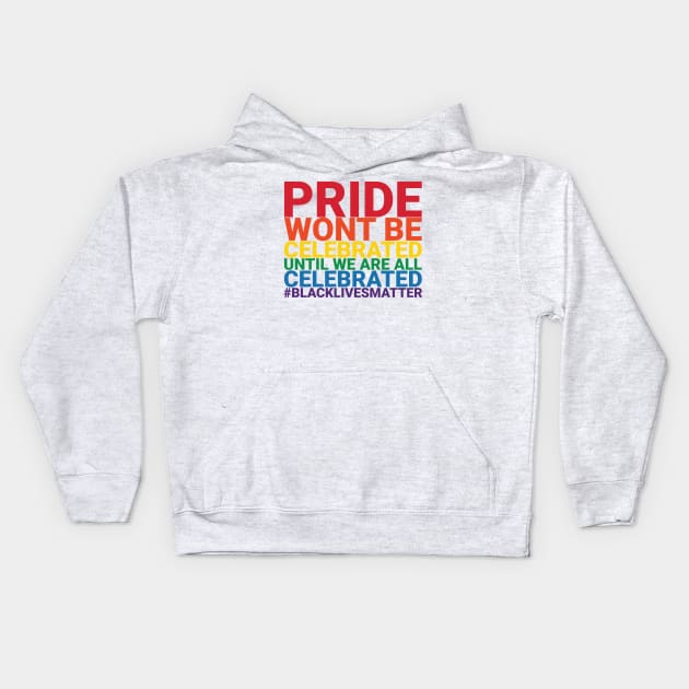 Pride Wont Be Celebrated Black Lives Matter Kids Hoodie by Just Kidding Co.